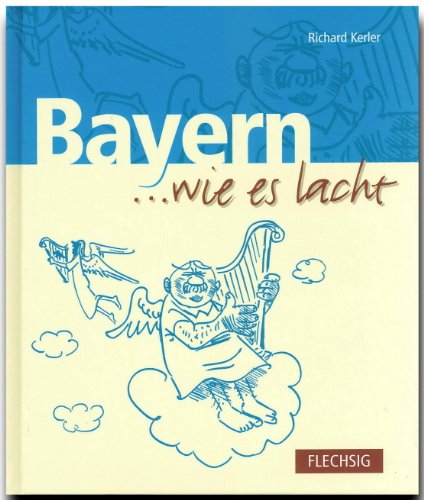 Bayern ... wie es lacht: Zum Tl. in bayer. Mundart. (... wie es lachte)